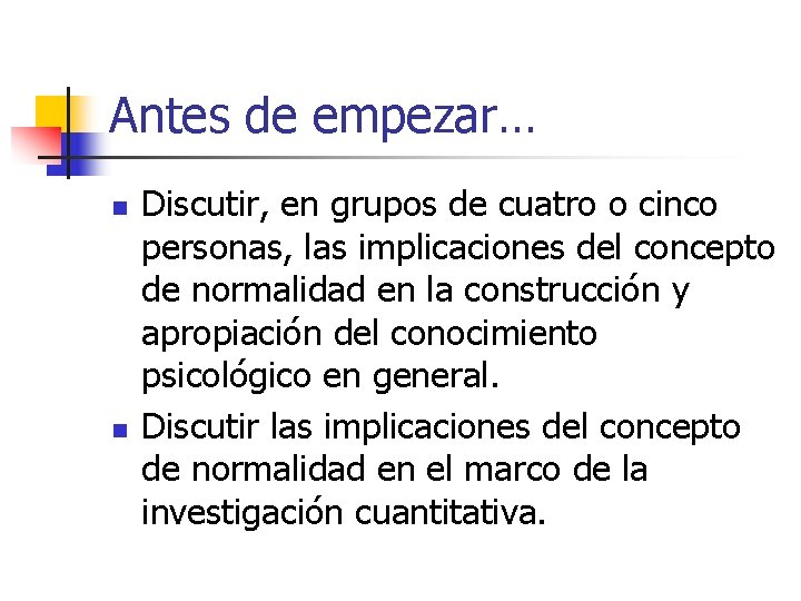 Antes de empezar… n n Discutir, en grupos de cuatro o cinco personas, las