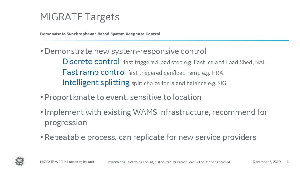 MIGRATE Targets Demonstrate Synchrophasor-Based System Response Control • Demonstrate new system-responsive control Discrete control