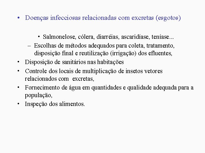  • Doenças infecciosas relacionadas com excretas (esgotos) • • • Salmonelose, cólera, diarréias,