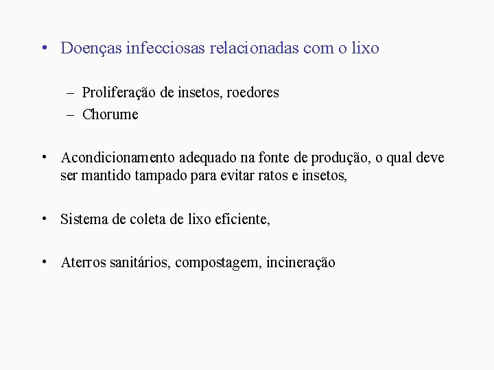  • Doenças infecciosas relacionadas com o lixo – Proliferação de insetos, roedores –