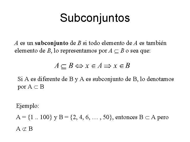 Subconjuntos A es un subconjunto de B si todo elemento de A es también