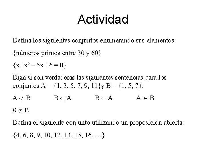 Actividad Defina los siguientes conjuntos enumerando sus elementos: {números primos entre 30 y 60}