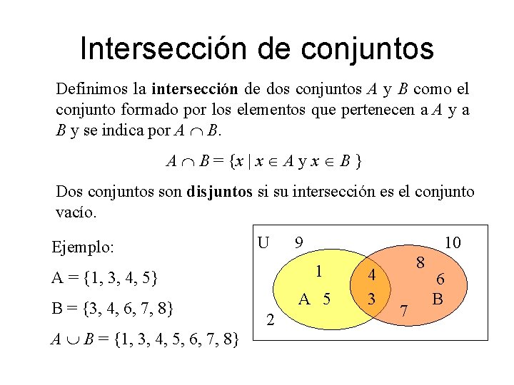 Intersección de conjuntos Definimos la intersección de dos conjuntos A y B como el