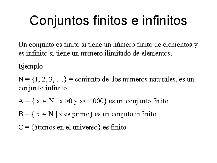 Conjuntos finitos e infinitos Un conjunto es finito si tiene un número finito de