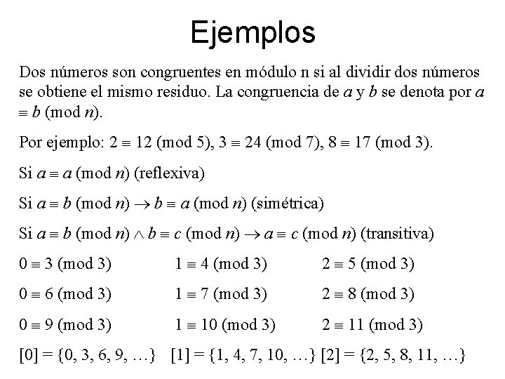 Ejemplos Dos números son congruentes en módulo n si al dividir dos números se
