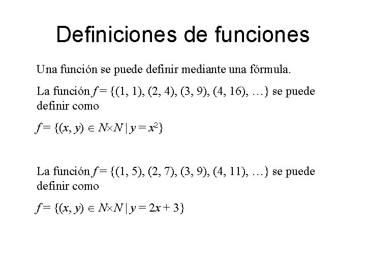 Definiciones de funciones Una función se puede definir mediante una fórmula. La función f