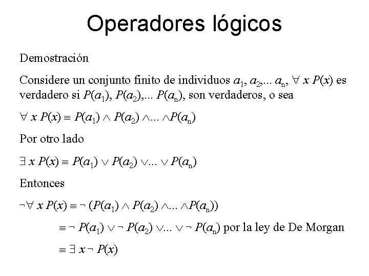 Operadores lógicos Demostración Considere un conjunto finito de individuos a 1, a 2, .