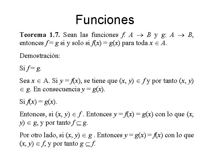 Funciones Teorema 1. 7. Sean las funciones f: A B y g: A B,