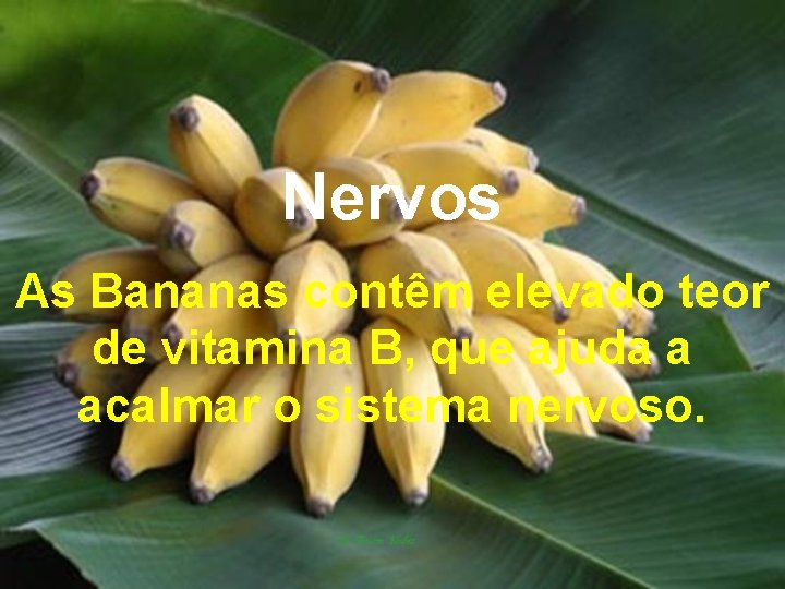 Nervos As Bananas contêm elevado teor de vitamina B, que ajuda a acalmar o