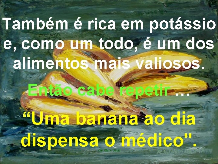 Também é rica em potássio e, como um todo, é um dos alimentos mais