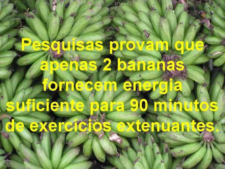 Pesquisas provam que apenas 2 bananas fornecem energia suficiente para 90 minutos de exercícios