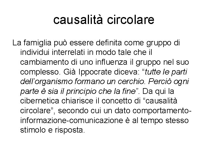 causalità circolare La famiglia può essere definita come gruppo di individui interrelati in modo