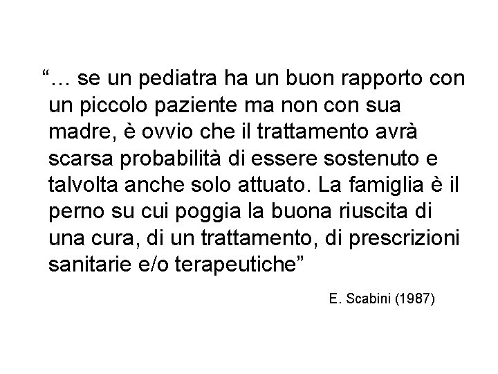  “… se un pediatra ha un buon rapporto con un piccolo paziente ma