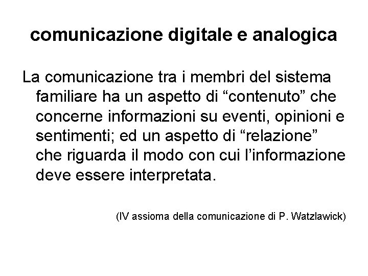 comunicazione digitale e analogica La comunicazione tra i membri del sistema familiare ha un