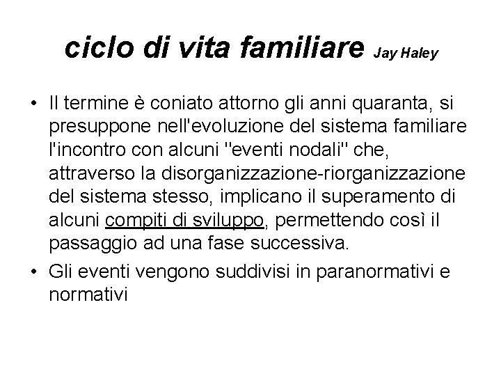 ciclo di vita familiare Jay Haley • Il termine è coniato attorno gli anni