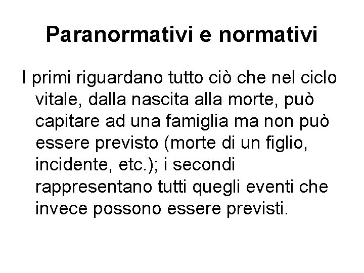 Paranormativi e normativi I primi riguardano tutto ciò che nel ciclo vitale, dalla nascita