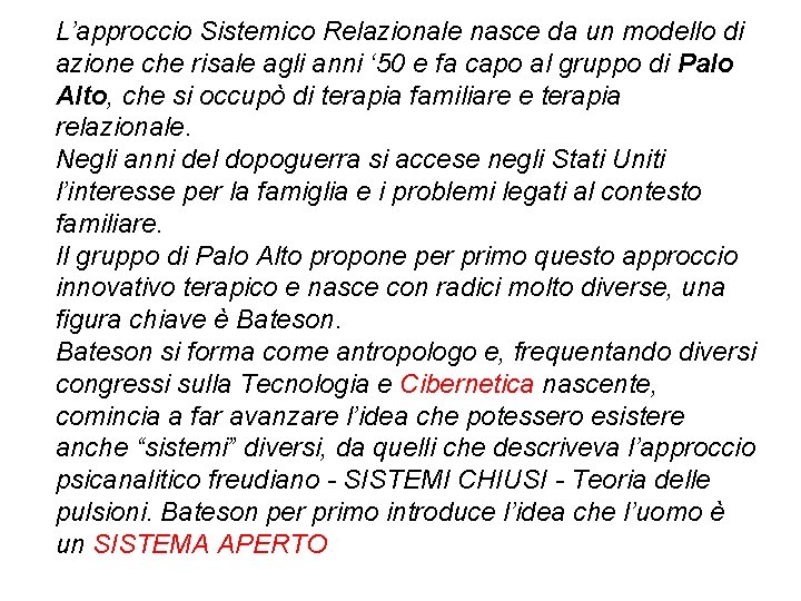 L’approccio Sistemico Relazionale nasce da un modello di azione che risale agli anni ‘