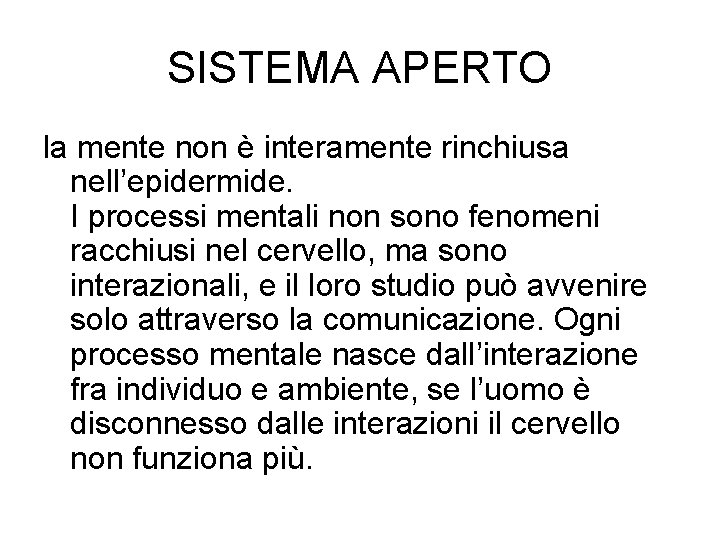 SISTEMA APERTO la mente non è interamente rinchiusa nell’epidermide. I processi mentali non sono