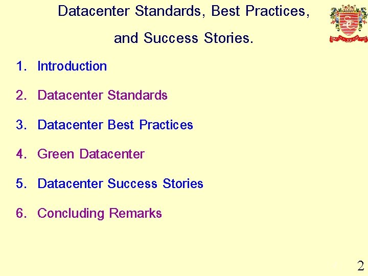Datacenter Standards, Best Practices, and Success Stories. 1. 2. 3. 4. 5. 6. Introduction