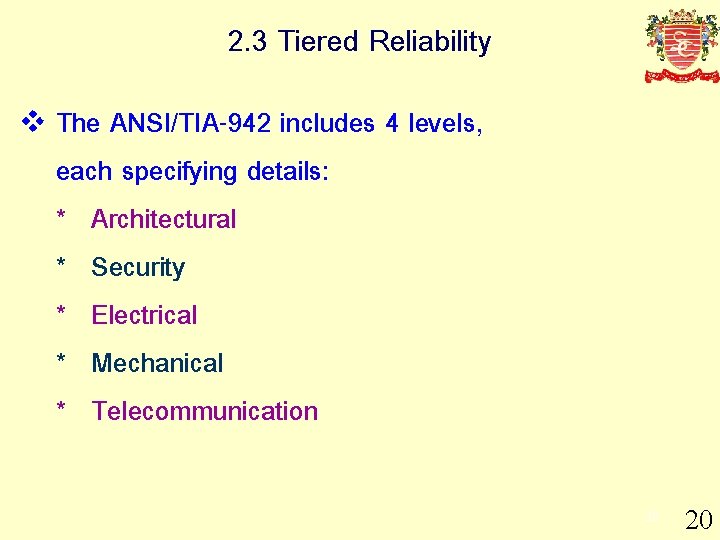 2. 3 Tiered Reliability v The ANSI/TIA-942 includes 4 levels, each specifying details: *