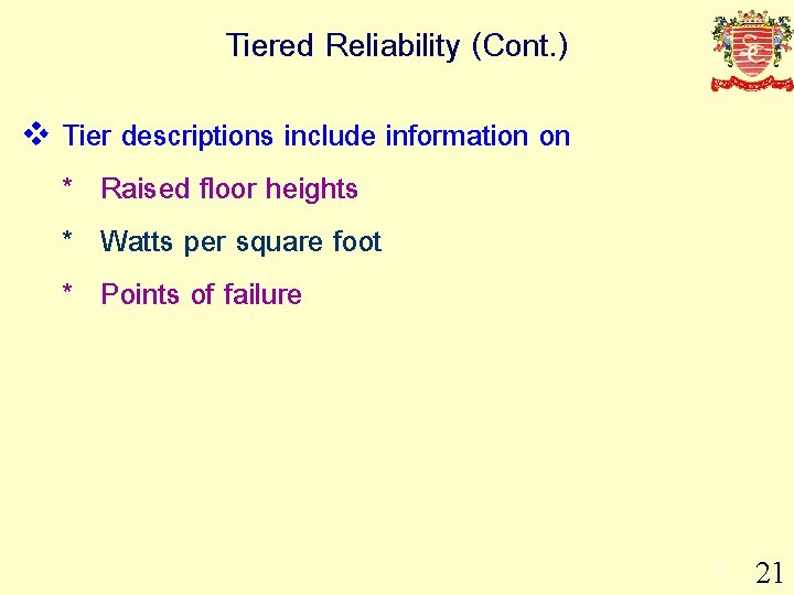Tiered Reliability (Cont. ) v Tier descriptions include information on * Raised floor heights