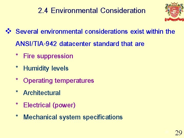 2. 4 Environmental Consideration v Several environmental considerations exist within the ANSI/TIA-942 datacenter standard