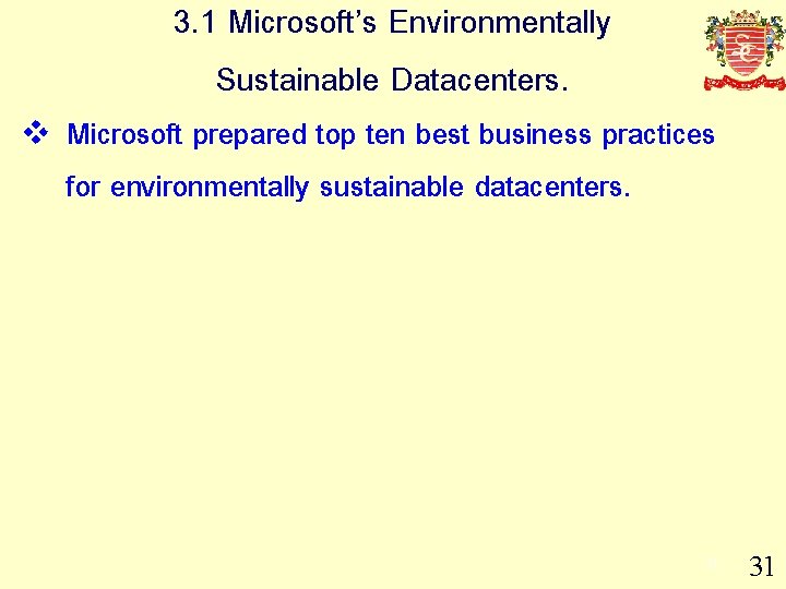 3. 1 Microsoft’s Environmentally Sustainable Datacenters. v Microsoft prepared top ten best business practices