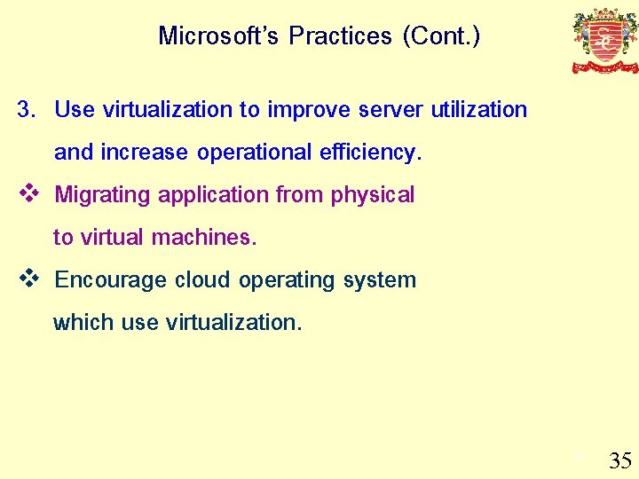 Microsoft’s Practices (Cont. ) 3. Use virtualization to improve server utilization and increase operational