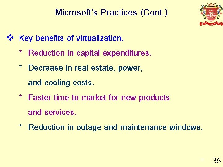 Microsoft’s Practices (Cont. ) v Key benefits of virtualization. * Reduction in capital expenditures.
