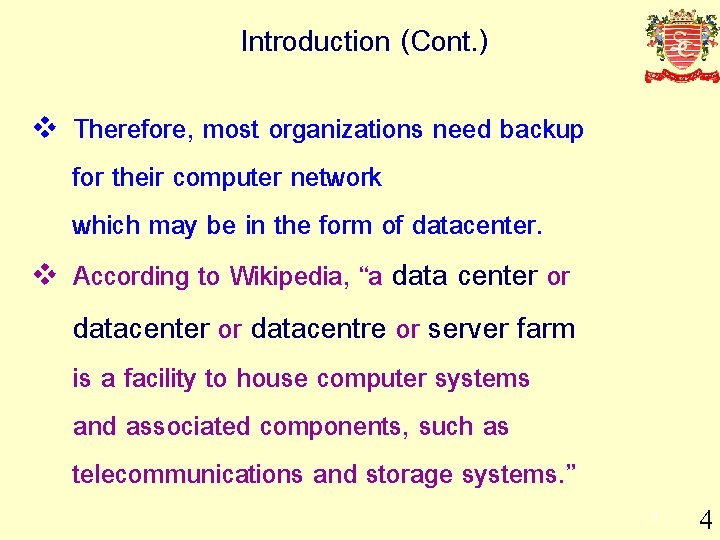 Introduction (Cont. ) v v Therefore, most organizations need backup for their computer network