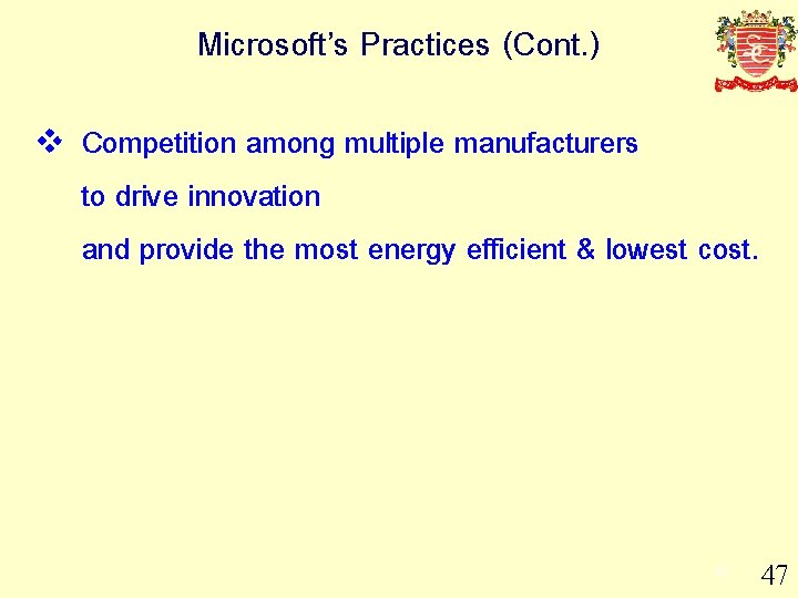 Microsoft’s Practices (Cont. ) v Competition among multiple manufacturers to drive innovation and provide