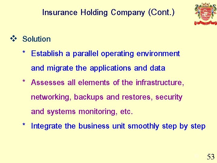 Insurance Holding Company (Cont. ) v Solution * Establish a parallel operating environment and