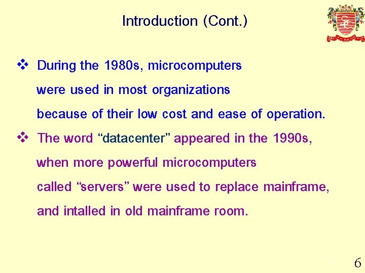 Introduction (Cont. ) v v During the 1980 s, microcomputers were used in most