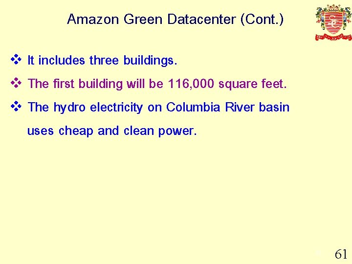 Amazon Green Datacenter (Cont. ) It includes three buildings. v The first building will