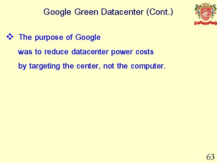 Google Green Datacenter (Cont. ) v The purpose of Google was to reduce datacenter
