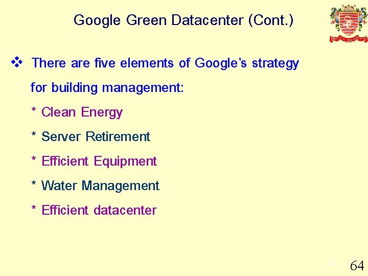 Google Green Datacenter (Cont. ) v There are five elements of Google’s strategy for