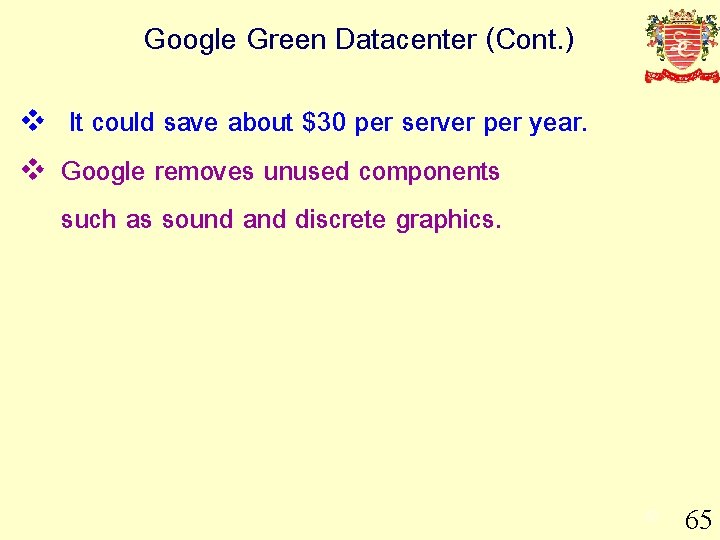 Google Green Datacenter (Cont. ) v v It could save about $30 per server