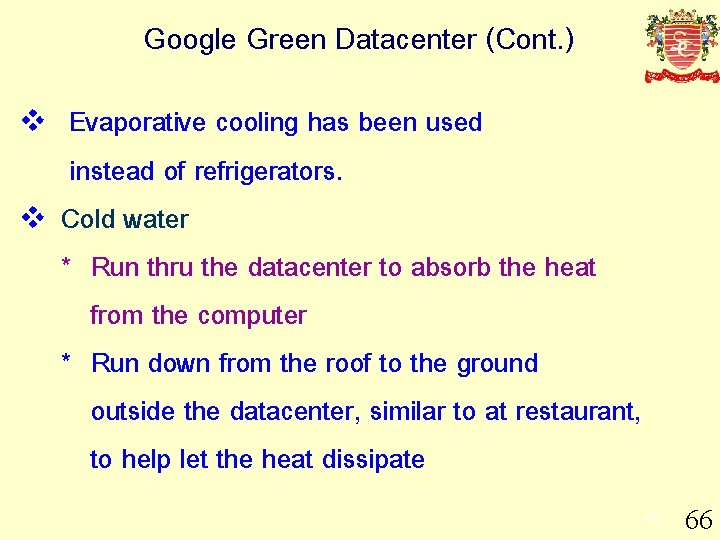 Google Green Datacenter (Cont. ) v v Evaporative cooling has been used instead of
