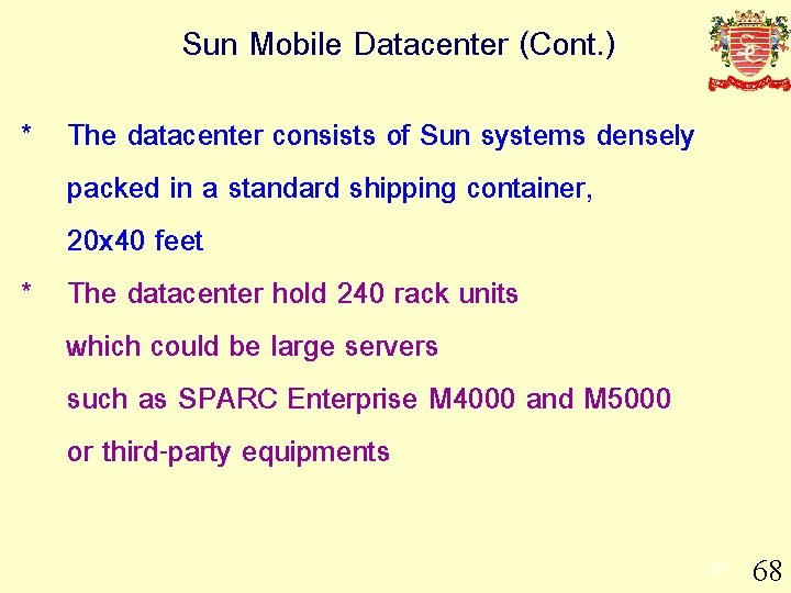 Sun Mobile Datacenter (Cont. ) * The datacenter consists of Sun systems densely packed