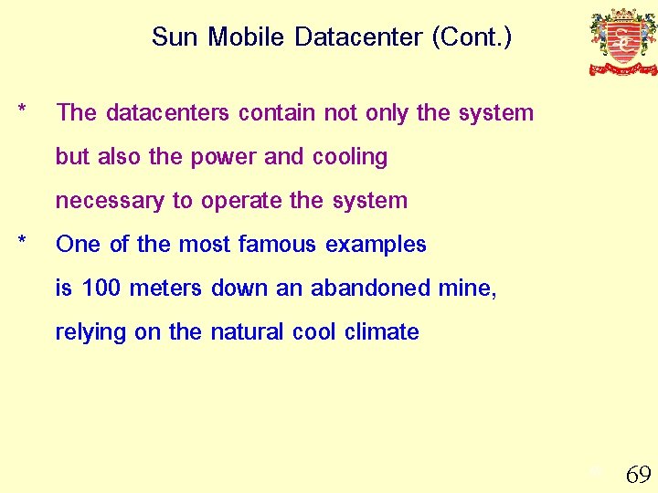 Sun Mobile Datacenter (Cont. ) * The datacenters contain not only the system but