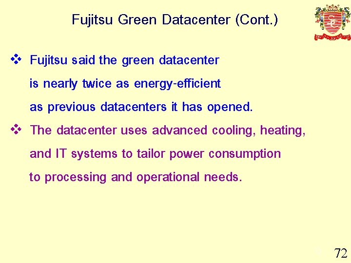 Fujitsu Green Datacenter (Cont. ) v v Fujitsu said the green datacenter is nearly