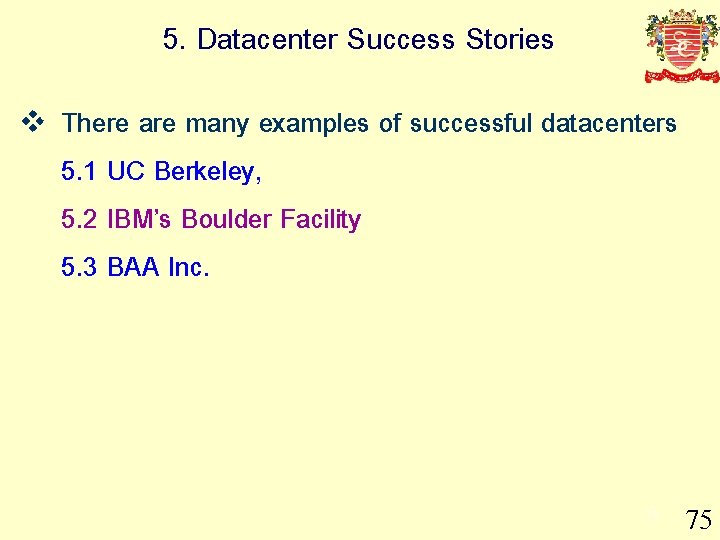 5. Datacenter Success Stories v There are many examples of successful datacenters 5. 1