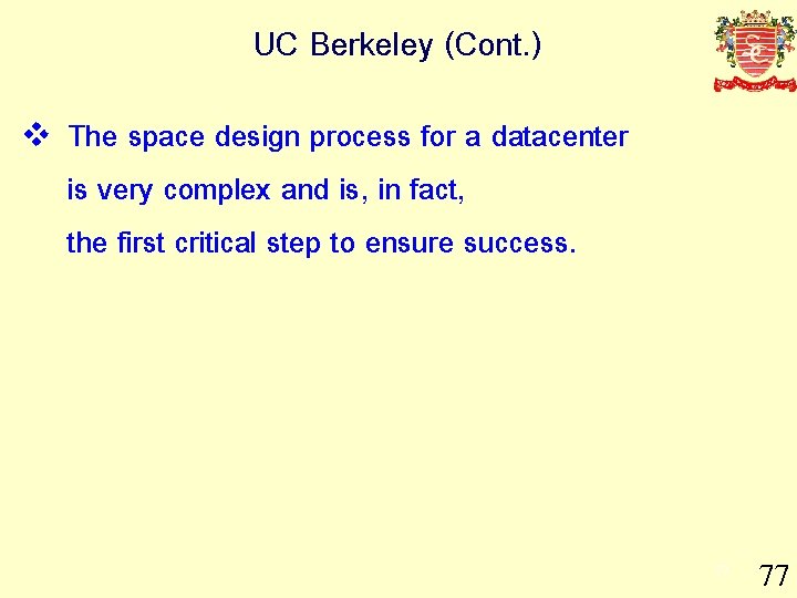 UC Berkeley (Cont. ) v The space design process for a datacenter is very