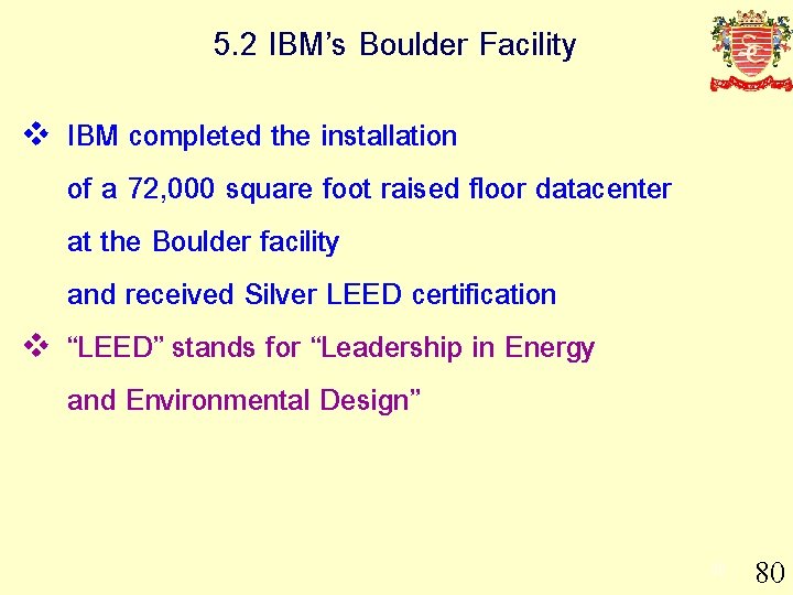 5. 2 IBM’s Boulder Facility v v IBM completed the installation of a 72,