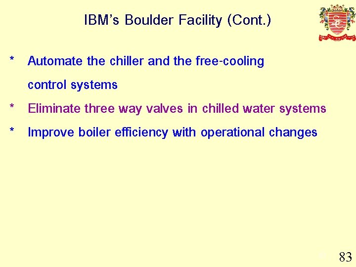 IBM’s Boulder Facility (Cont. ) * Automate the chiller and the free-cooling control systems