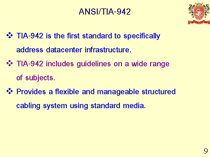 ANSI/TIA-942 is the first standard to specifically address datacenter infrastructure. v TIA-942 includes guidelines