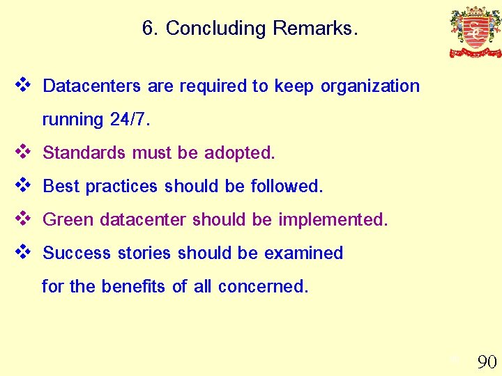 6. Concluding Remarks. v v v Datacenters are required to keep organization running 24/7.
