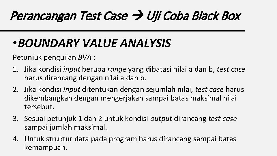 Perancangan Test Case Uji Coba Black Box • BOUNDARY VALUE ANALYSIS Petunjuk pengujian BVA