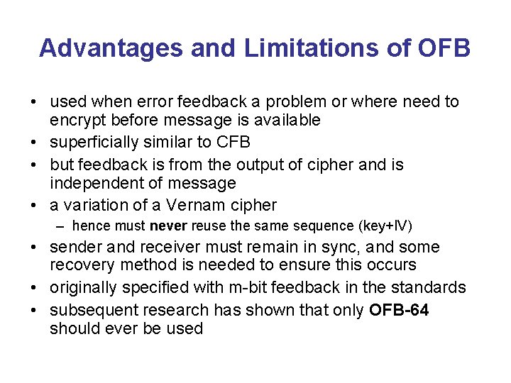 Advantages and Limitations of OFB • used when error feedback a problem or where