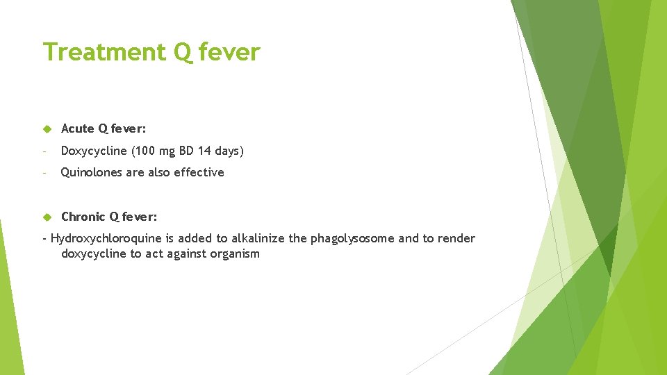 Treatment Q fever Acute Q fever: - Doxycycline (100 mg BD 14 days) -